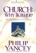 Church: Why Bother? by Philip Yancey