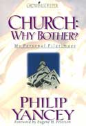 Church: Why Bother? by Philip Yancey