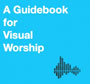 A Guidebook to Visual Worship by Stephen Proctor