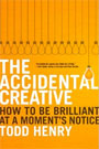 The Accidental Creative: How To Be Brilliant at a Moment’s Notice