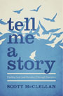 Tell Me a Story by Scott McClellan