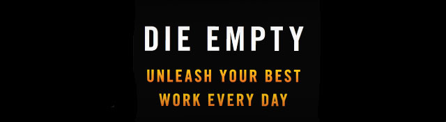 Die Empty: Unleash Your Best Work Every Day by Todd Henry