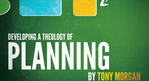 Developing a Theology of Planning by Tony Morgan