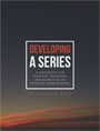 Developing a Series by Jonathan Malm