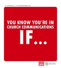 You Know You're In Church Communications If...