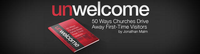 Unwelcome Now Available: 50 Ways Churches Drive Away First-Time Visitors