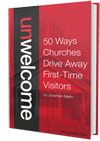 The book on church visitors: Unwelcome: 50 Ways Churches Drive Away First-Time Visitors