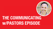 The Communicating With Pastors Episode