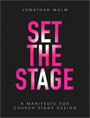 Set the Stage: A Manifesto for Church Stage Design by Jonathan Malm