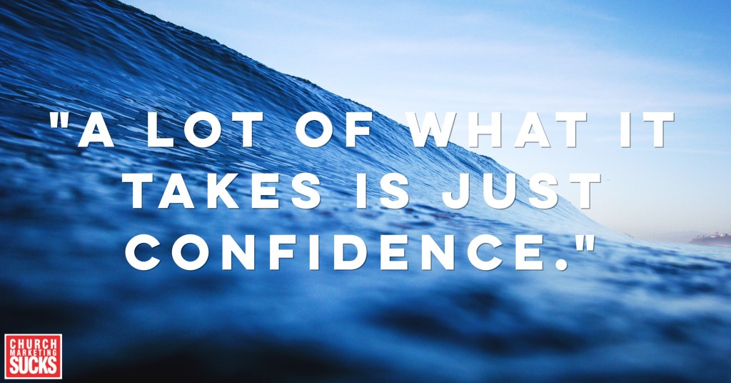 Share: "A lot of what it takes is just confidence."