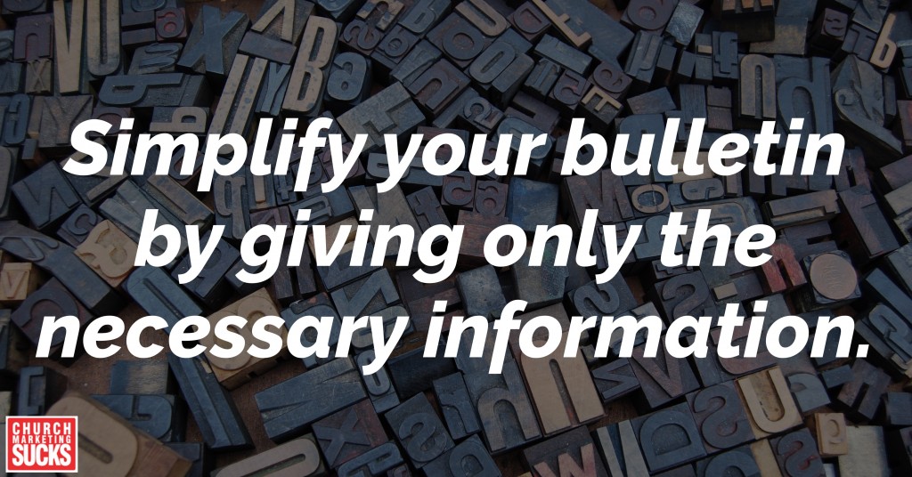 Simplify your bulletin by giving only the necessary information.