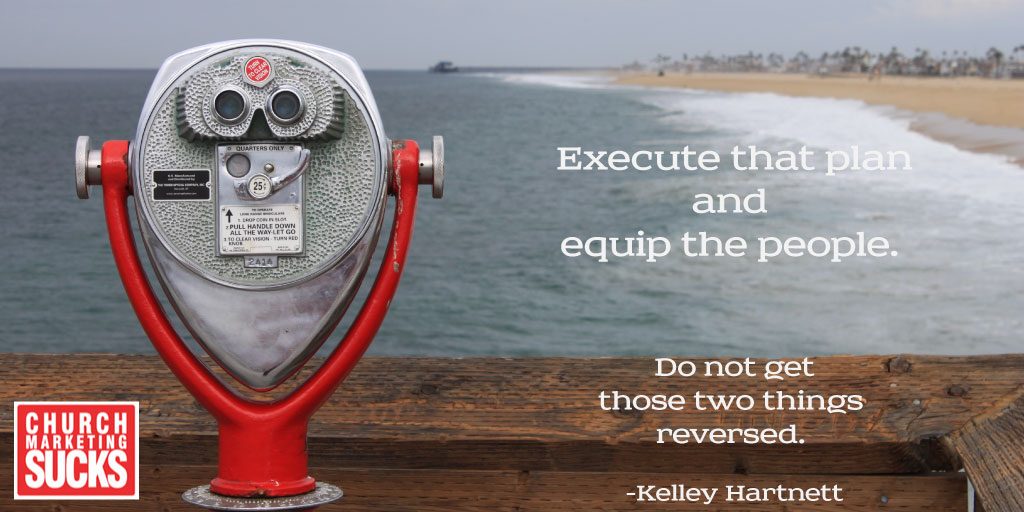 Execute the plan and equip the people.