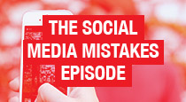 The Social Media Mistakes Episode