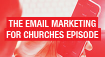 The Email Marketing for Churches Episode