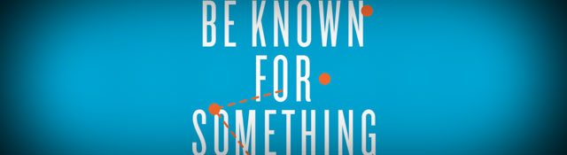 Be Known for Something by Mark MacDonald