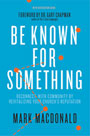 Be Known for Something by Mark MacDonald