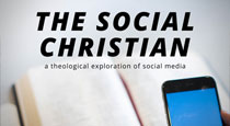 The Social Christian: A Theological Exploration of Social Media