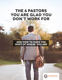 The 6 Pastors You Are Glad You Don't Work For: And How to Make the Most of Where You Are