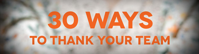 30 Ways to Thank Your Team